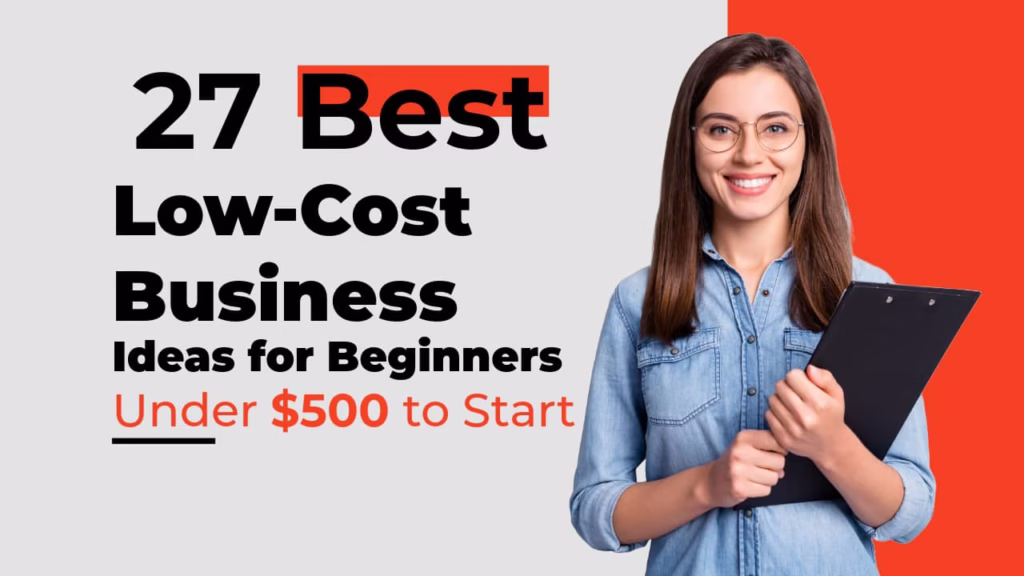 Best Low-Cost Business Ideas for Beginners