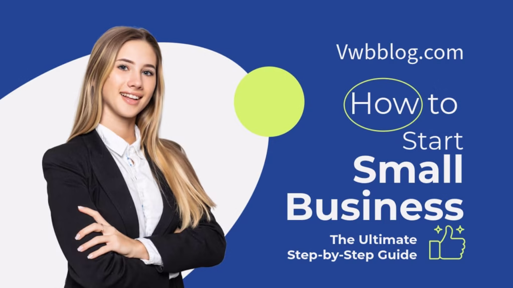 How to Start a Small Business in 2025