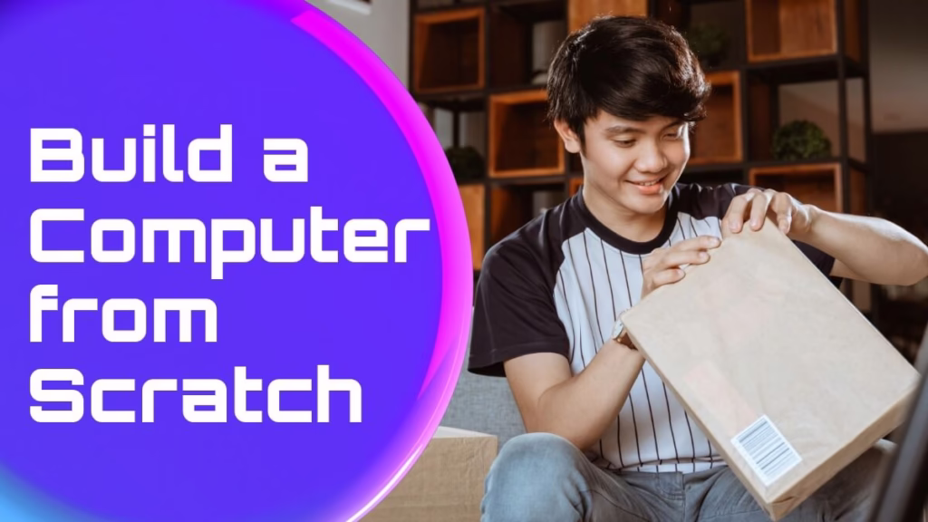 How to Build a Computer from Scratch: Ultimate DIY Guide 25 Young man unboxing computer parts with “how to Build a Computer from Scratch” text for beginner PC setup guide